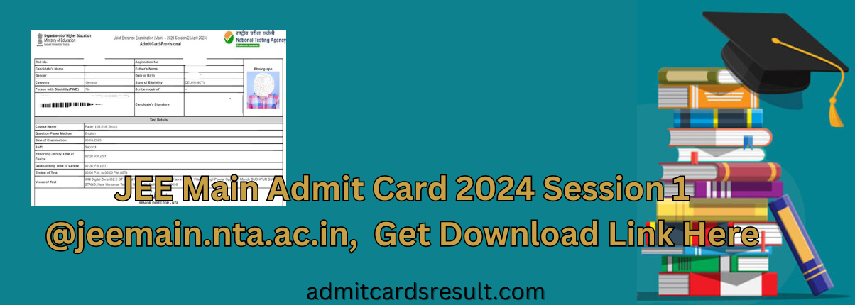 JEE Main Admit Card 2024 Session 1 Out @jeemain.nta.ac.in, Get Download Link Here