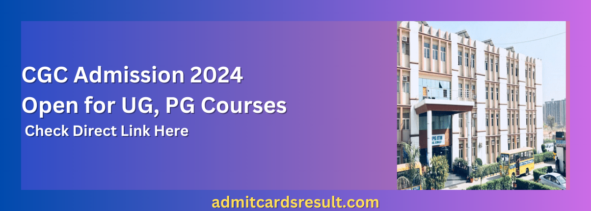 CGC Admission 2024 Open for UG, PG Courses; Check Direct Link Here